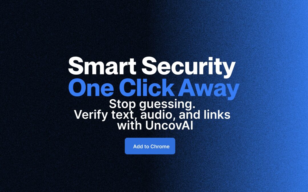 One Click to Authenticity: The New UncovAI Google Chrome Extension is Here!