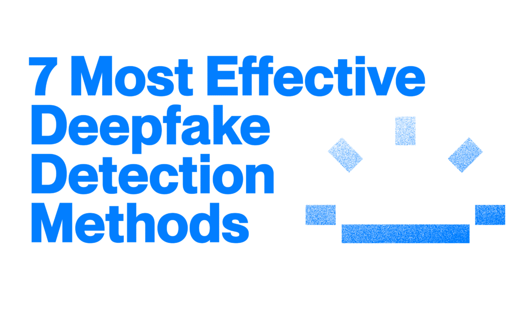 The 7 Most Effective Deepfake Detection Methods in 2026