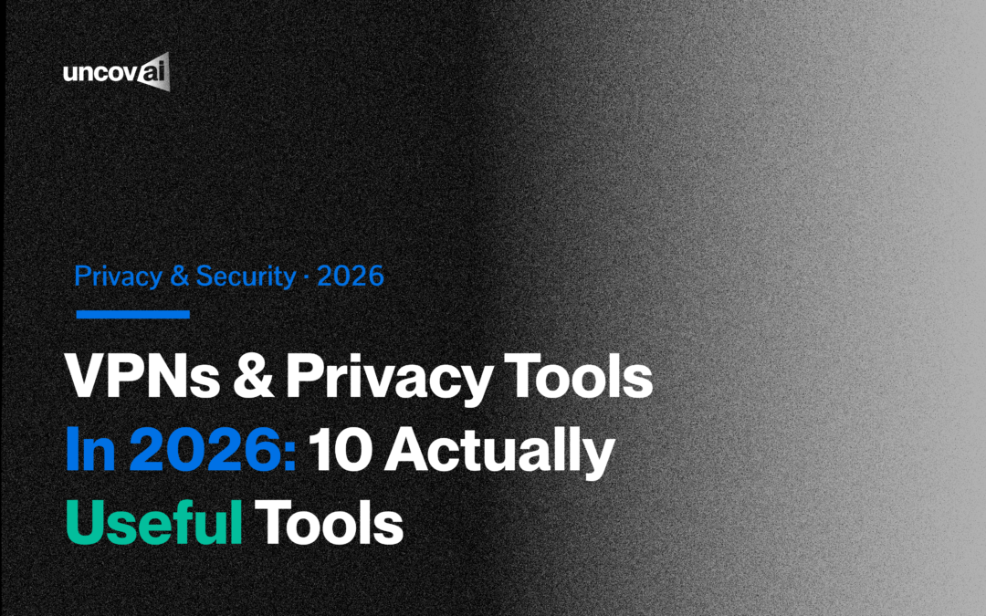 VPNs & Privacy Tools in 2026: 10 Actually Useful Tools & How to Stay Real