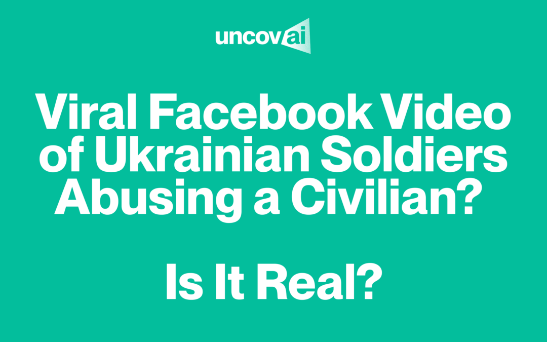Viral Facebook Video of Ukrainian Soldiers Abusing a Civilian? Is It Real?