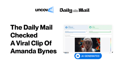 The Daily Mail Checked a Viral Clip Through UncovAI