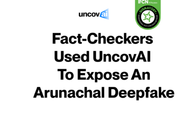 Vishvas News Used UncovAI to Expose an Arunachal Deepfake